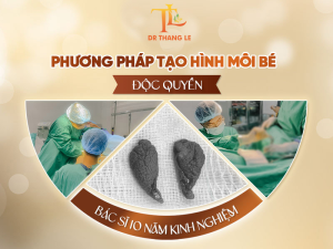 Phương pháp tạo hình môi bé - Bác sĩ Thắng Lê