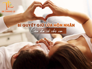 Tiểu phẫu môi lớn - Bí quyết giữ lửa hôn nhân
