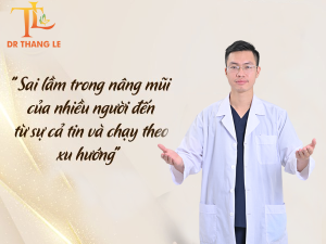 Sai lầm trong nâng mũi của nhiều người đến từ sự chạy theo xu hướng - Dr.Thắng Lê