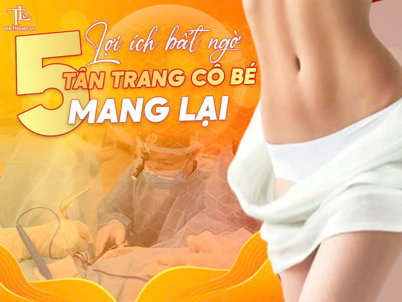 Khám phá 5 lợi ích bất ngờ tân trang cô bé mang lại