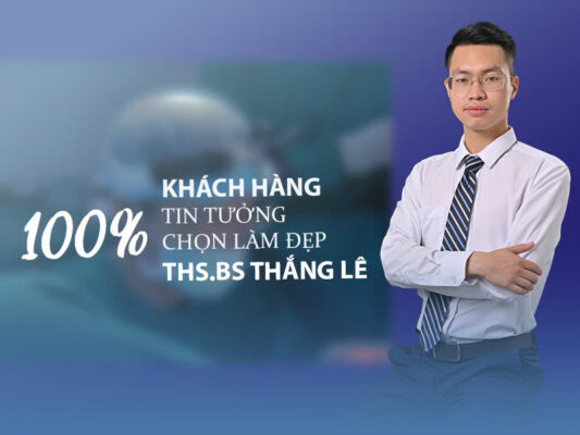 100% Khách hàng tin tưởng chọn làm đẹp THS.BS Thắng Lê